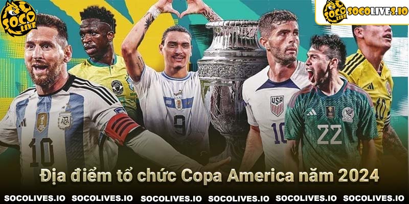 Copa America là giải gì - Địa điểm tổ chức năm 2024